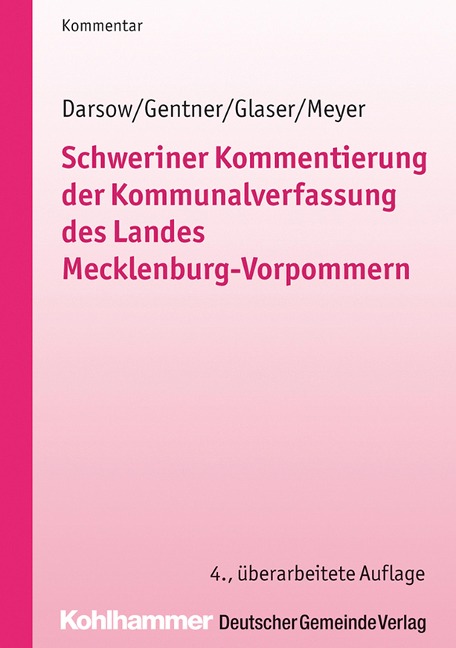 Schweriner Kommentierung der Kommunalverfassung des Landes Mecklenburg-Vorpommern - Thomas Darsow, Sabine Gentner, Klaus Michael Glaser, Hubert Meyer, Dirk Matzick