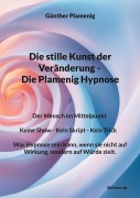 Cover-Bild zum Titel 'Die stille Kunst der Veränderung - Die Plamenig Hypnose' von 'Günther Plamenig'