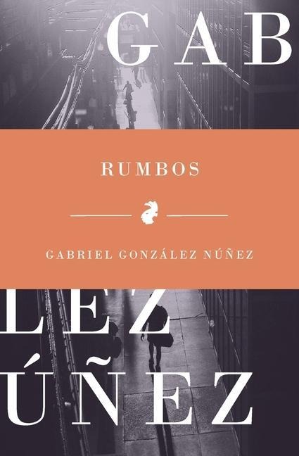 Rumbos - Gabriel González Núñez