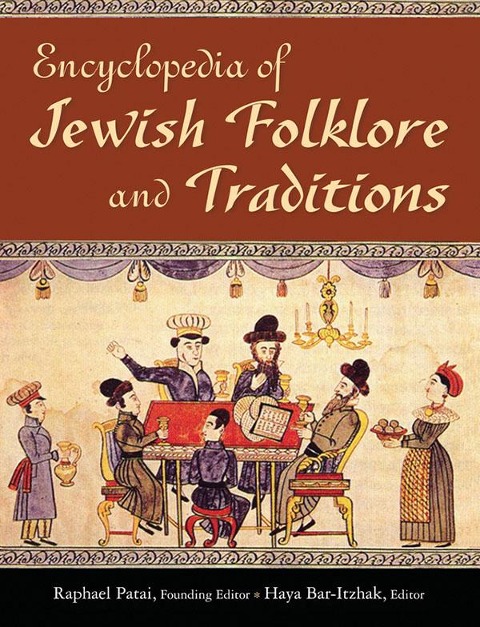 Encyclopedia of Jewish Folklore and Traditions - Raphael Patai