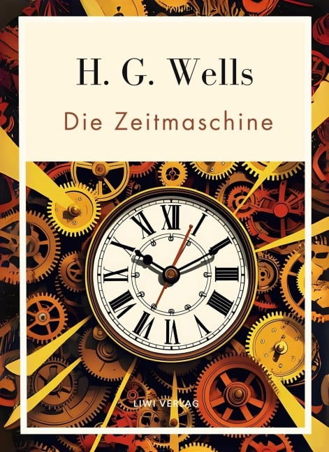 H. G. Wells:  Die Zeitmaschine. Vollständige Neuausgabe - H. G. Wells