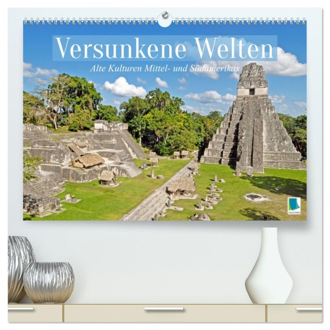 Alte Kulturen Mittel- und Südamerikas: Versunkene Welten (hochwertiger Premium Wandkalender 2026 DIN A2 quer), Kunstdruck in Hochglanz - Calvendo Calvendo