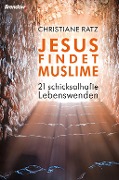 Cover-Bild zum Titel 'Jesus findet Muslime' von 'Christiane Ratz'