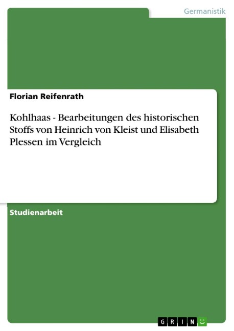 Kohlhaas - Bearbeitungen des historischen Stoffs von Heinrich von Kleist und Elisabeth Plessen im Vergleich - Florian Reifenrath