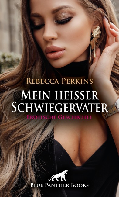 Mein heißer Schwiegervater | Erotische Geschichte - Rebecca Perkins