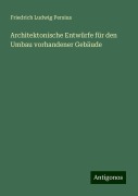 Architektonische Entwürfe für den Umbau vorhandener Gebäude - Friedrich Ludwig Persius
