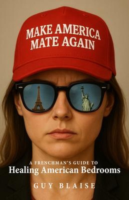 Make America Mate Again - Guy Blaise