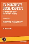 Cover-Bild zum Titel 'Un insegnante quasi perfetto. Ascoltare la relazione per crescere insieme' von 'Filippo Pergola'