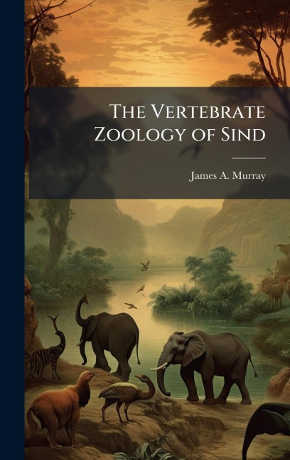 The Vertebrate Zoology of Sind - James A Murray