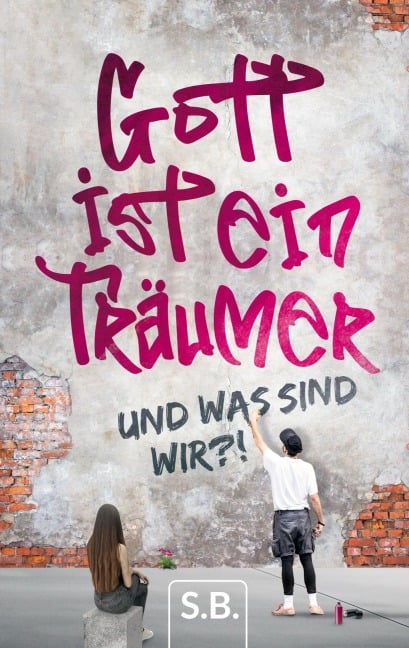 Gott ist ein Träumer - S. B.