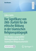 Cover-Bild zum Titel 'Die Signifikanz von (Mit-)Gefühl für die ethische Bildung in der Islamischen Religionspädagogik' von 'Gökce Aydin'