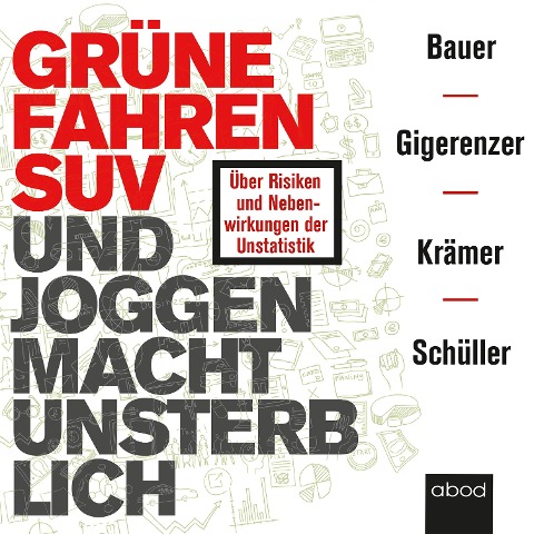 Grüne fahren SUV und Joggen macht unsterblich - Thomas Bauer, Gerd Gigerenzer, Walter Krämer, Katharina Schüller