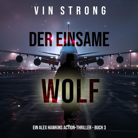 Der Einsame Wolf (Ein Alex Hawkins Action-Thriller - Buch 3) - Vin Strong