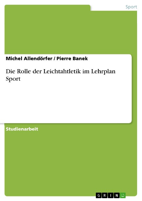 Die Rolle der Leichtahtletik im Lehrplan Sport - Michel Allendörfer, Pierre Banek