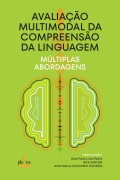 Avaliação multimodal da compreensão da linguagem - Ana Paula Santana, Rita Signor, Ana Paula Couceiro Figueira
