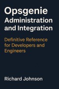 Cover-Bild zum Titel 'Opsgenie Administration and Integration' von 'Richard Johnson'