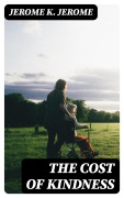 Cover-Bild zum Titel 'The Cost of Kindness' von 'Jerome K. Jerome'