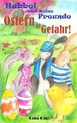 Cover-Bild zum Titel 'Hubbel und seine Freunde - Ostern in Gefahr!' von 'Martina Meister'