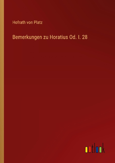 Bemerkungen zu Horatius Od. I. 28 - Hofrath von Platz