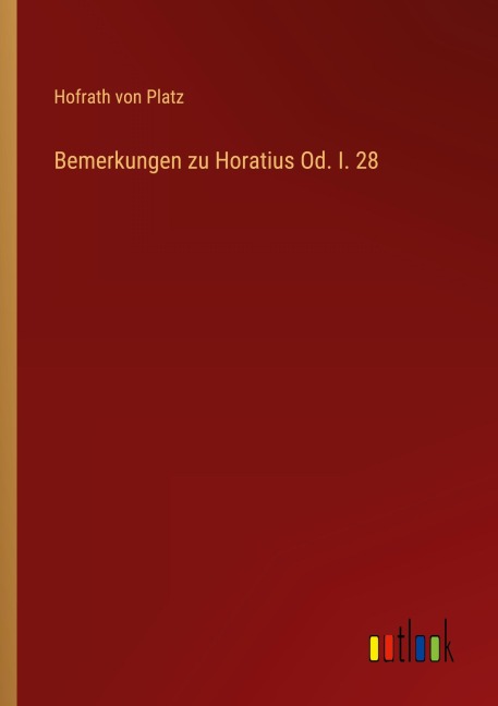 Bemerkungen zu Horatius Od. I. 28 - Hofrath von Platz