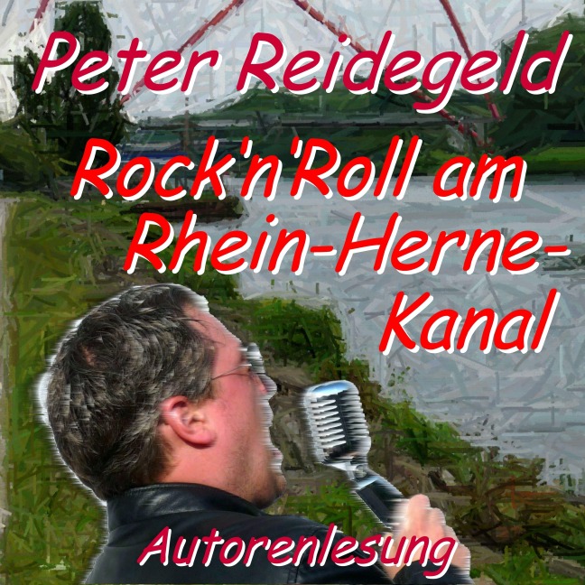 Rock'n'Roll am Rhein-Herne-Kanal - Peter Reidegeld