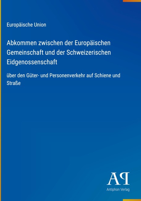 Abkommen zwischen der Europäischen Gemeinschaft und der Schweizerischen Eidgenossenschaft - Europäische Union
