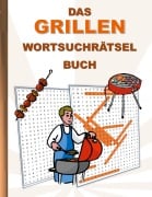 Cover-Bild zum Titel 'DAS GRILLEN WORTSUCHRÄTSEL BUCH' von 'Brian Gagg'