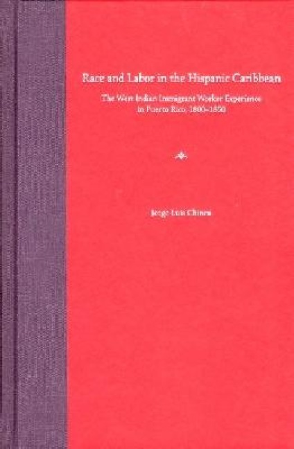 Race and Labor in the Hispanic Caribbean - Jorge L Chinea