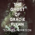 Cover-Bild zum Titel 'The Ghost of Gracie Flynn' von 'Joanna Morrison'