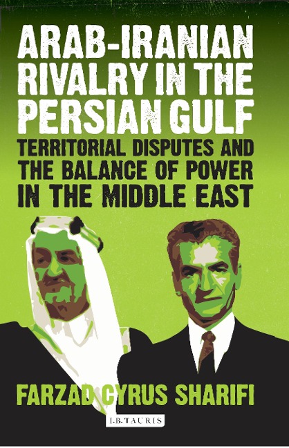 Arab-Iranian Rivalry in the Persian Gulf - Farzad Sharifi-Yazdi