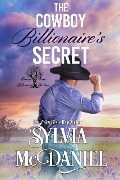 The Cowboy Billionaire's Secret (Kissing Oaks Billionaire Brothers, #4) - Sylvia Mcdaniel
