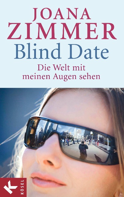 Blind Date - Die Welt mit meinen Augen sehen - Joana Zimmer