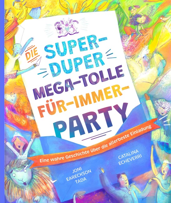 Die super-duper, mega-tolle Für-immer-Party - Joni Eareckson Tada