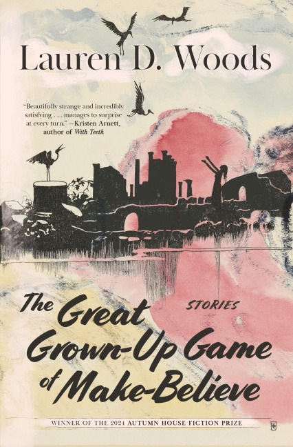 The Great Grown-Up Game of Make-Believe - Lauren D. Woods