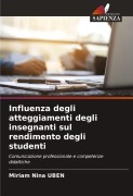 Influenza degli atteggiamenti degli insegnanti sul rendimento degli studenti - Miriam Nina Uben
