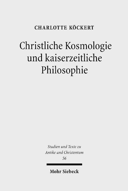 Christliche Kosmologie und kaiserzeitliche Philosophie - Charlotte Köckert