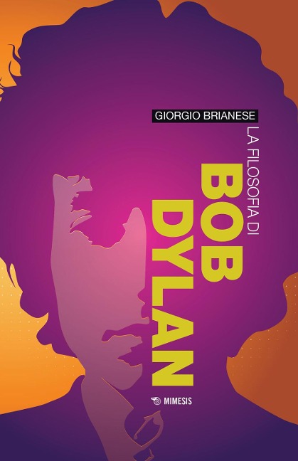 La filosofia di Bob Dylan - Giorgio Brianese