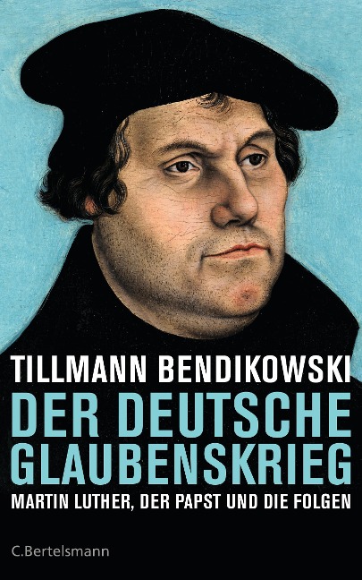 Der deutsche Glaubenskrieg - Tillmann Bendikowski