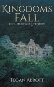 Cover-Bild zum Titel 'Kingdoms Fall (The Cerulean Queendom, #2)' von 'Tegan Abbott'