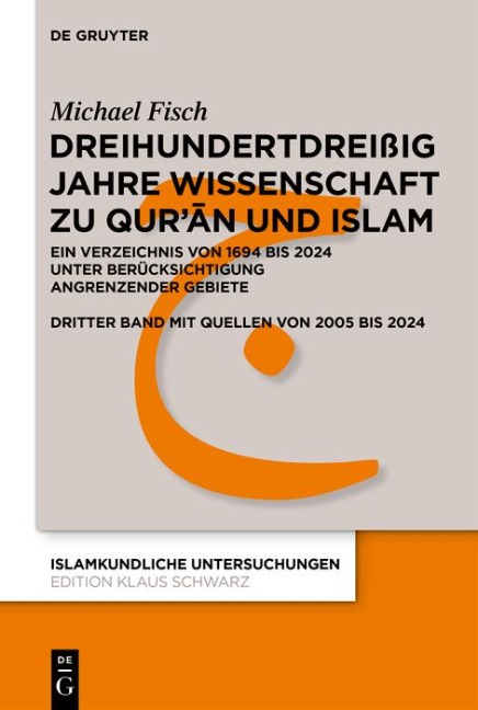 Dreihundertdreißig Jahre Wissenschaft zu Qur'an und Islam - Michael Fisch