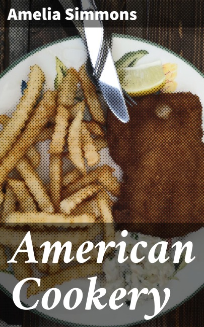 American Cookery - Amelia Simmons