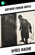 Cover-Bild zum Titel 'Späte Rache' von 'Arthur Conan Doyle'