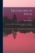 Cover-Bild zum Titel 'Excursions in India: Including a Walk Over the Himalaya Mountains, to the Sources of the Jumna and the Ganges; Volume 1' von 'Thomas Skinner'