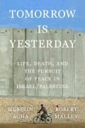 Cover-Bild zum Titel 'Tomorrow Is Yesterday' von 'Hussein Agha, Robert Malley'