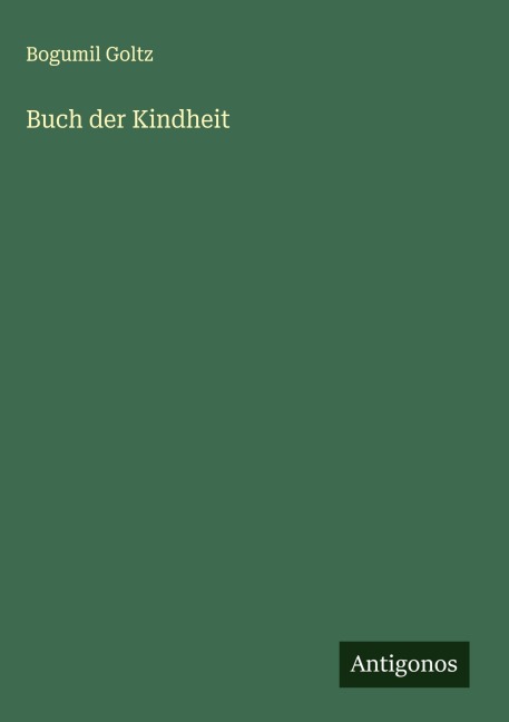 Buch der Kindheit - Bogumil Goltz