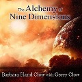The Alchemy of Nine Dimensions Lib/E: The 2011/2012 Prophecies and Nine Dimensions of Consciousness - Barbara Hand Clow, Gerry Clow
