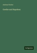 Cover-Bild zum Titel 'Goethe und Napoleon' von 'Andreas Fischer'