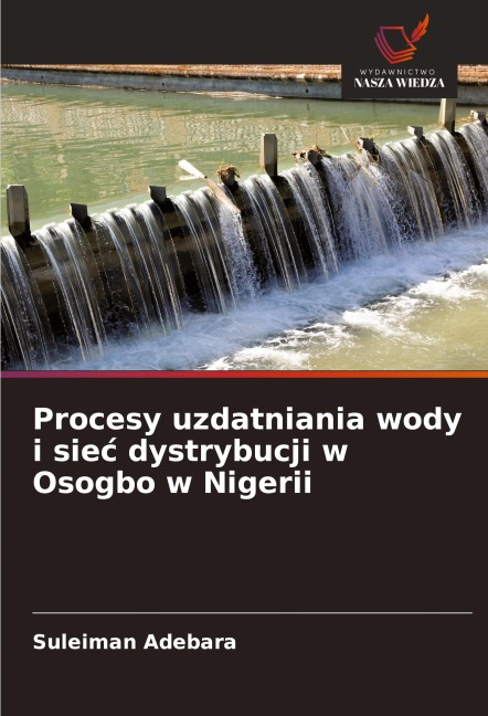 Procesy uzdatniania wody i sie¿ dystrybucji w Osogbo w Nigerii - Suleiman Adebara
