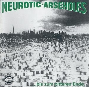 ... bis zum bitteren Ende (Reissue) - Neurotic Arseholes