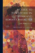 A Guide to Hindustani in Persian and Roman Character: Specially Designed for the use of Officers An - Speirs Alexander George